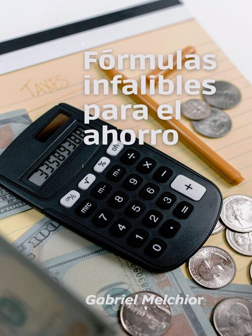 Title details for Formulas infalibles para el ahorro by GABRIEL MELCHIOR - Available